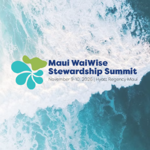 Maui WaiWise Stewardship Summit